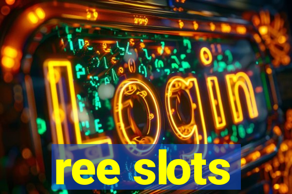 ree slots